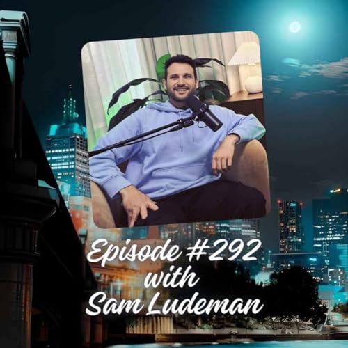 Episode #292 with Sam Ludeman