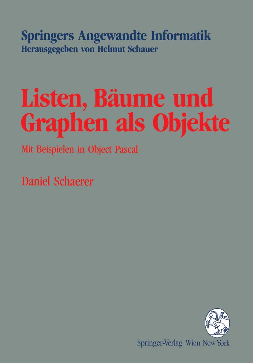 "Listen, Bäume und Graphen als Objekte": Mit Beispielen In Object Pascal (Springers Angewandte Informatik)