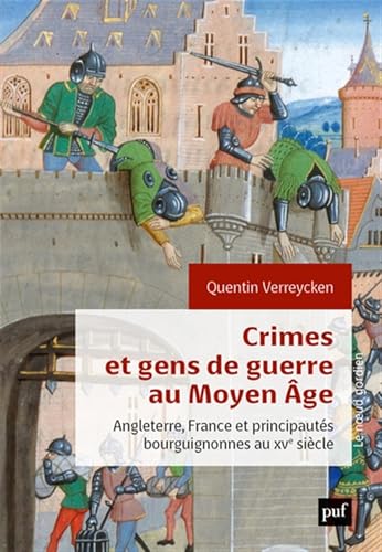 Crimes et gens de guerre au Moyen Âge: Angleterre, France et principautés bourguignonnes au XVe siècle