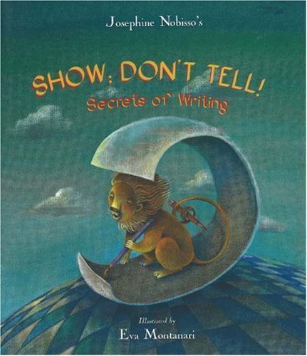 Show; Don't Tell!: Secrets of Writing by Josephine Nobisso (2004-09-01)
