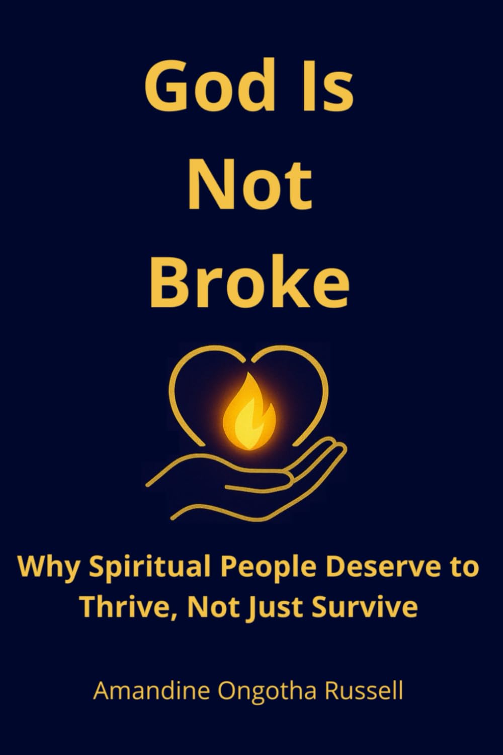God Is Not Broke: Why Spiritual People Deserve to Thrive, Not Just Survive