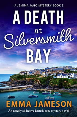 A Death at Silversmith Bay: An utterly addictive British cozy mystery novel (A Jemima Jago Mystery Book 3)