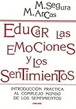  EDUCAR LAS EMOCIONES Y SENTIMIENTOS: Introducción práctica al complejo mundo de los sentimientos: 165 (Educación Hoy)