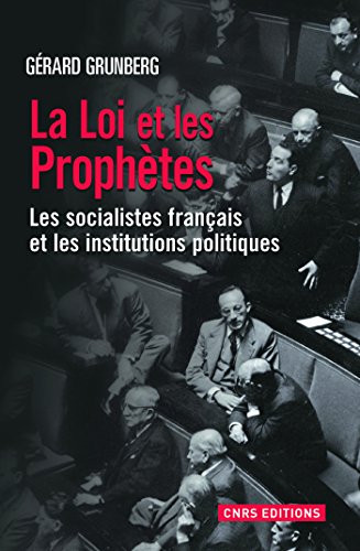 Télécharger La Loi et les prophètes. Les socialistes français et la démocratie représentative 1789-2012: Les PDF Ebook En Ligne