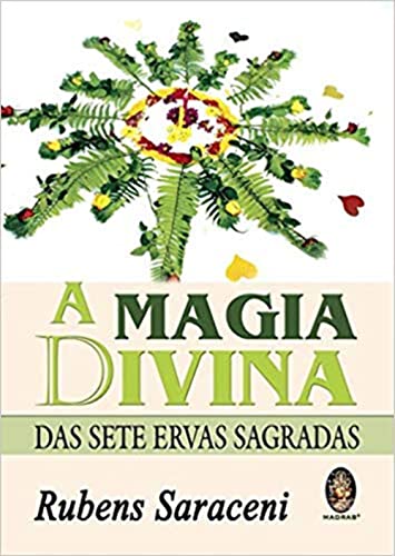 A Magia Divina. Das Sete Ervas Sagradas (Em Portuguese do Brasil)