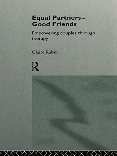 Equal Partners - Good Friends: Empowering Couples Through Therapy      1st Edition, Kindle Edition