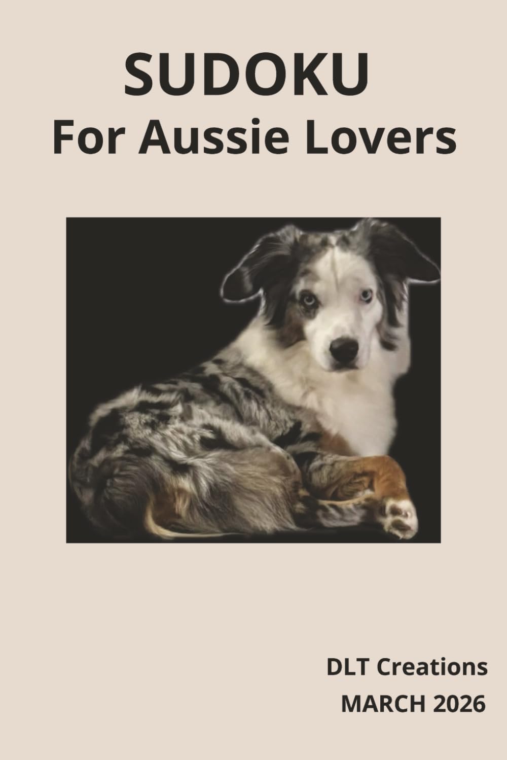 Sudoku For Aussie Lovers: Share your love of Aussies and dive into the Sudoku number game! | 6x9 inches, 200 Pages|, 200 Puzzles with Solutions Included