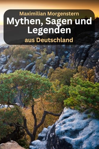 Mythen, Sagen und Legenden aus Deutschland