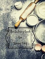The Baking Book for Young Chef : Cookbook for Writing down Your Recipes, 120 Pages 1670825280 Book Cover
