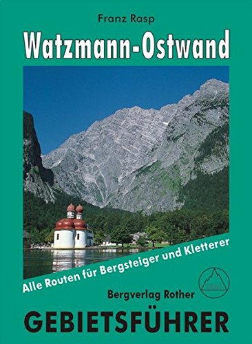 Watzmann-Ostwand: Alle Routen für Bergsteiger und Kletterer. (Gebietsführer) Watzmann-Ostwand: Alle Routen für Bergsteiger und Kletterer. (Gebietsführer)