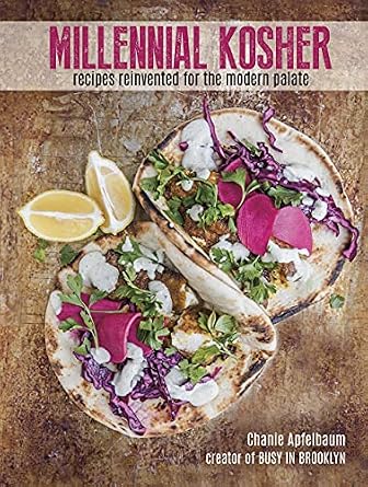 Millennial Kosher: recipes reinvented for the modern palate Hardcover – April 30, 2018