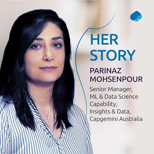 #7 Stepping outside your comfort zone can be daunting but it can also be the key to unlocking your full potential | Parinaz Mohsenpour, Senior Manager, Insights & Data, Capgemini Australia Podcast Por arte de portada