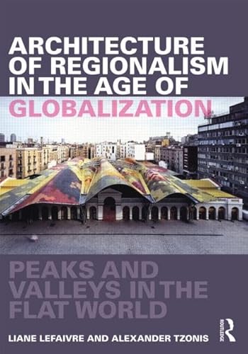 Architecture of Regionalism in the Age of Globalization: Peaks and Valleys in the Flat World