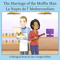 The Marriage of the Muffin Man / La Nupto de l' Mufenvendisto 1093879157 Book Cover
