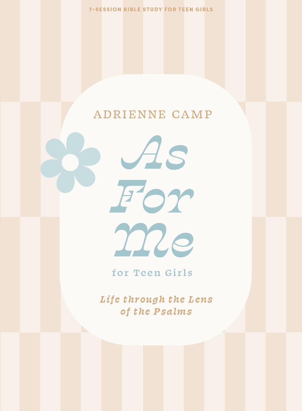 As For Me - Teen Girls' Bible Study Book: Life Through the Lens of the Psalms (Lifeway Students Devotions)