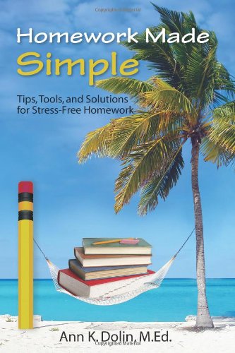 Homework Made Simple: Tips, Tools, and Solutions to Stress-Free Homework