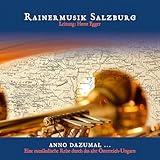  Anno dazumal... ; Eine musikalische Reise durch das alte Österreich - Ungarn; Blasmusik
