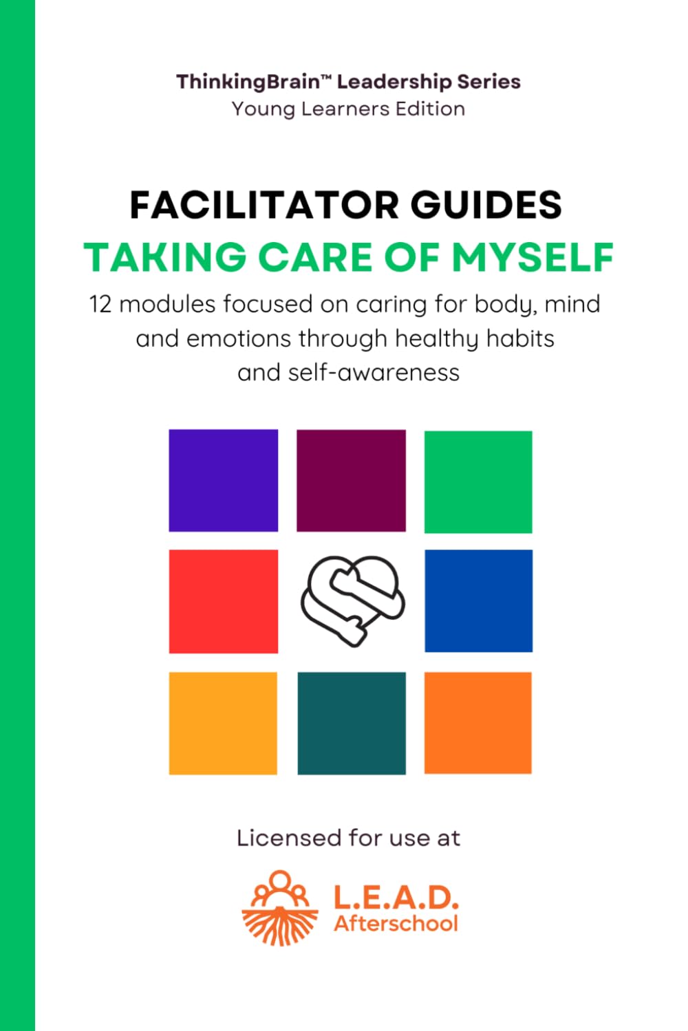 Facilitator Guides: Taking Care of Myself (ThinkingBrain Leadership Series - Young Learners Edition)