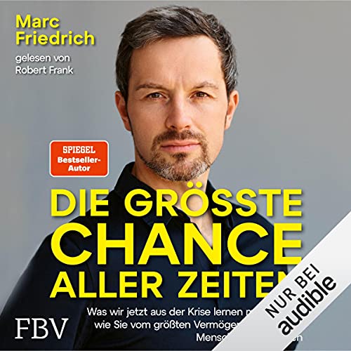 Die größte Chance aller Zeiten: Was wir jetzt aus der Krise lernen müssen und wie Sie vom größten Vermögenstransfer der…
