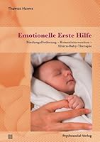 Emotionelle Erste Hilfe: Bindungsförderung -Krisenintervention -Eltern-Baby-Therapie 383792615X Book Cover