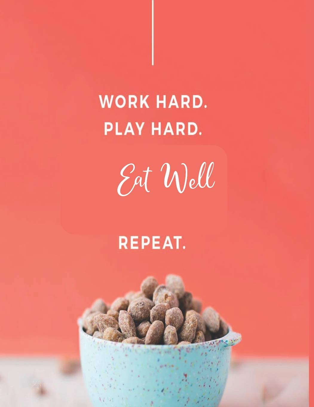 Work Hard Play Hard Eat Well Repeat Busy Woman S Food Journal Diet Tracker Embed Improved Eating Habits Quickly With This Comprehensive 30 Day Tracker Smith Mary Ellen Amazon Com Books