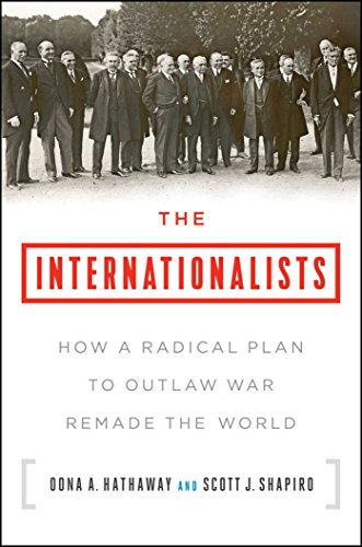 The Internationalists: How a Radical Plan to Outlaw War Remade the World Cover