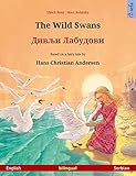 The Wild Swans – Дивљи Лабудови / Divlji Labudovi (English – Serbian): Bilingual children's book based on a fairy tale by Hans Christian Andersen (www.childrens-books-bilingual.com) (English Edition)