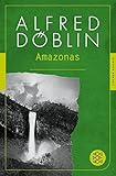 Amazonas: Romantrilogie (Fischer Klassik) - Alfred Döblin