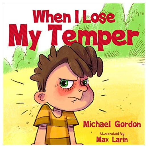 When I Lose My Temper: Children's book about anger & feelings, ages 3 5, kids, kindergarten, preschool) (Self-Regulation Skills 7)