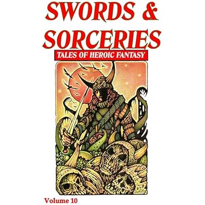 Swords & Sorceries: Tales of Heroic Fantasy Volume 10