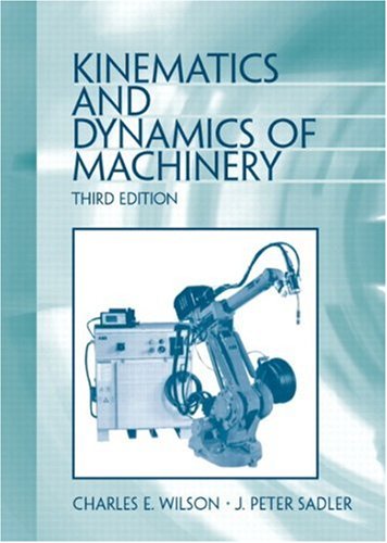 Kinematics and Dynamics of Machinery (3rd Edition) 3rd Edition