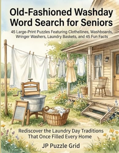 Old-Fashioned Washday Word Search for Seniors: 45 Large-Print Puzzles Featuring Clotheslines, Washboards, Wringer Washers, Laundry Baskets, and 45 Fun Facts