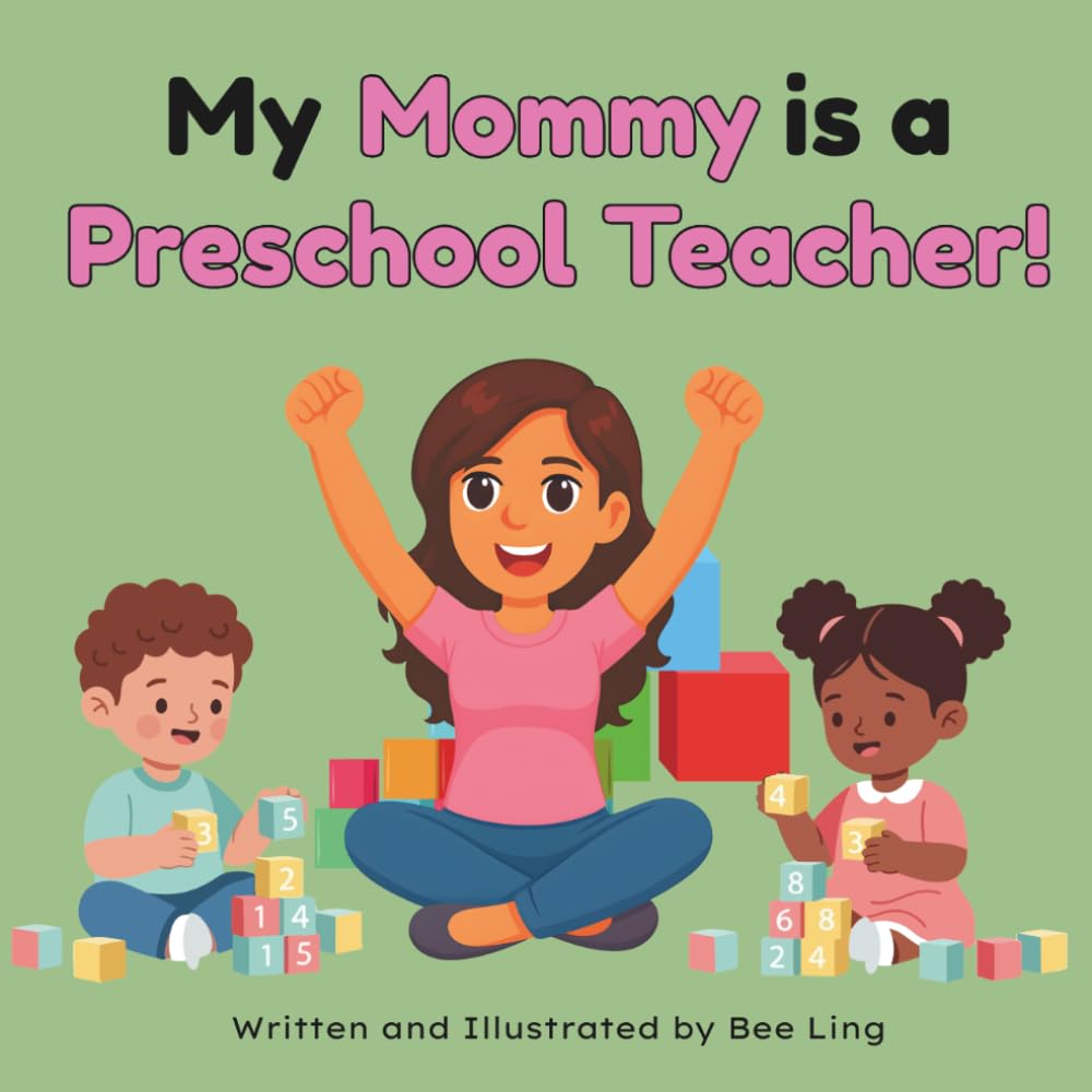 My Mommy Is A Preschool Teacher!: Kids Picture Book That Teaches About Real Community Helper Careers (The Beeling Hive: Community Helpers (Careers for Kids Ages 2-6))