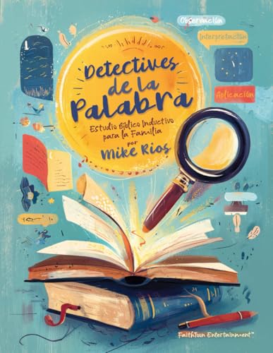 DETECTIVES DE LA PALABRA: Estudio Bíblico Inductivo para la Familia