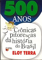 500 Anos: Cronicas Pitorescas Da Historia Do Brasil 8524105917 Book Cover