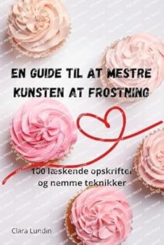 Paperback En Guide Til at Mestre Kunsten at Frostning [Danish] Book