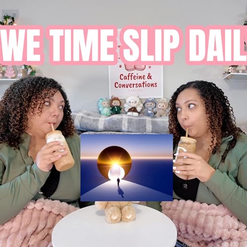 Do We Time Slip Daily? Real Stories of Missing Time & Reality Glitches | Caffeine & Conversations