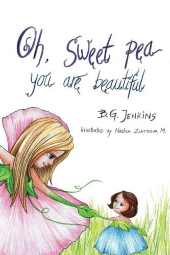 Oh, Sweet Pea You Are Beautiful: A Story Poem