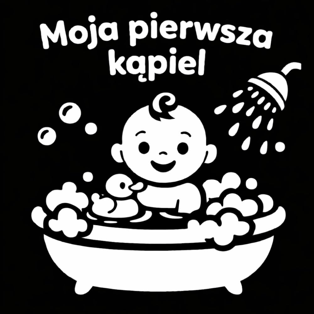 Moja Pierwsza Kąpiel: Kontrastowa Książeczka Dla Niemowląt 0–12 Miesięcy