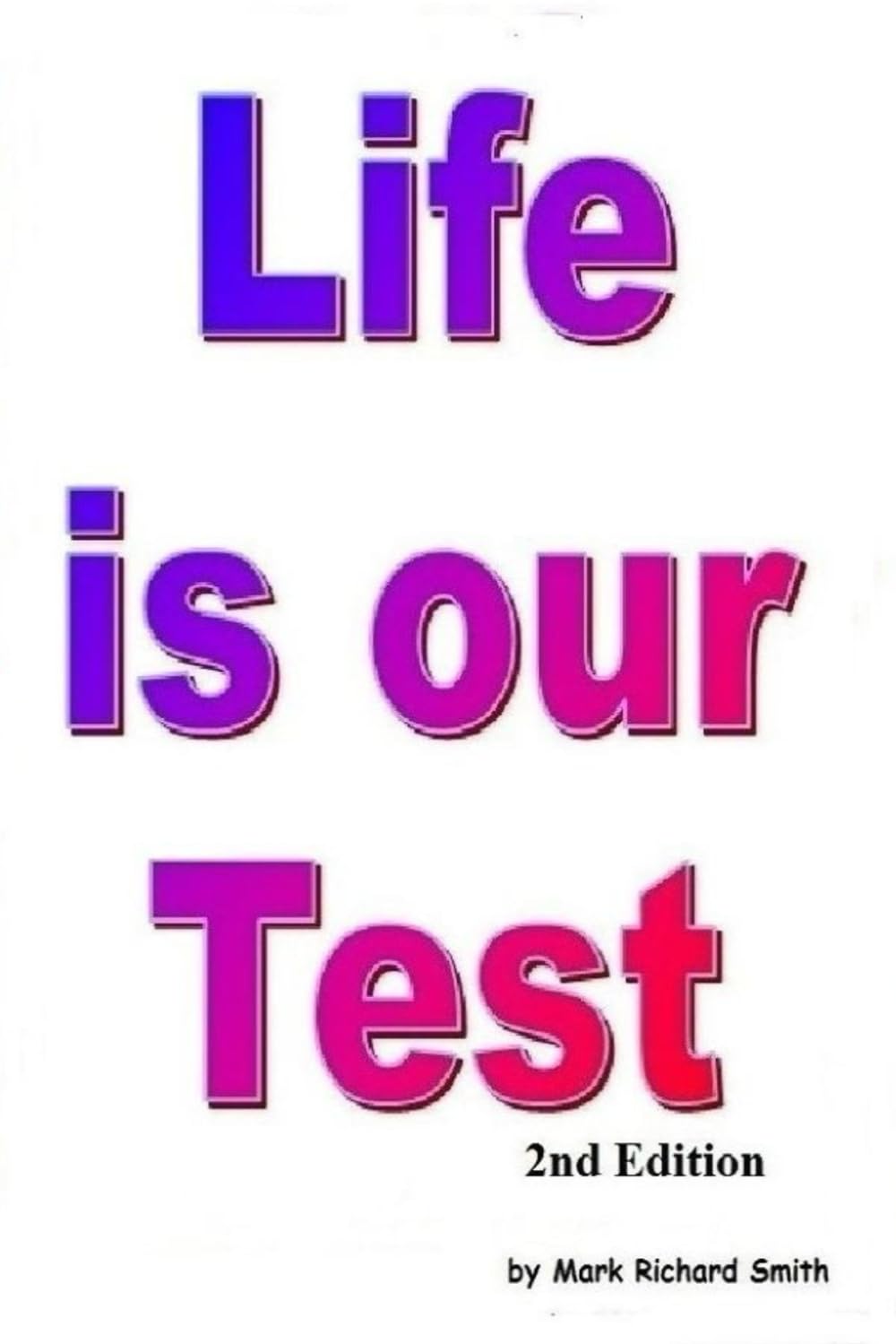 Life is Our Test: 2nd Edition