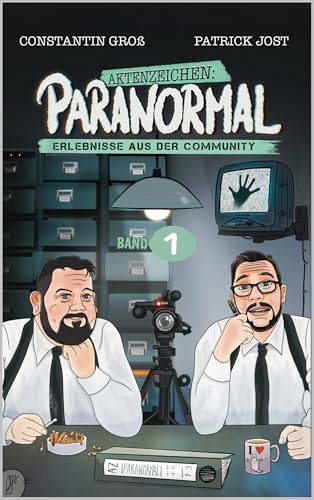 Aktenzeichen Paranormal: Erlebnisse aus der Community - Band 1