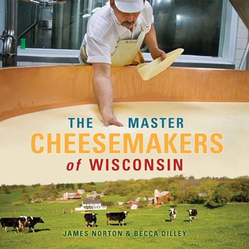 The Master Cheesemakers of Wisconsin