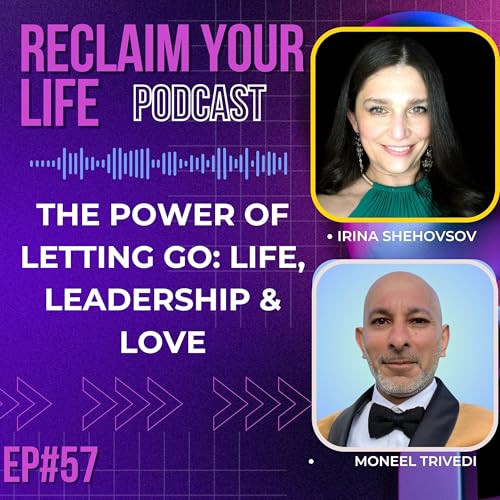 The Power of Letting Go: Moneel Trivedi on Life, Leadership & Love