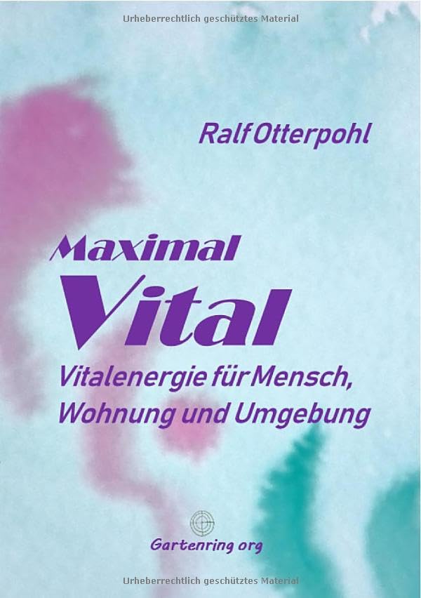Maximal Vital: Vitalenergie für Mensch, Wohnung und Umgebung