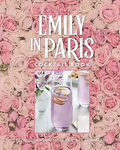 The Official Emily in Paris Cocktail Book: Glamorous Mixed Drinks for Any Time of Day - image 1
