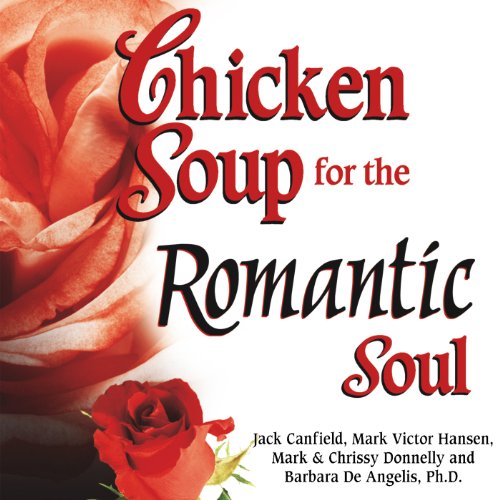 Chicken Soup for the Romantic Soul Inspirational Stories About Love