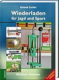 Wiederladen für Jagd und Sport - Roland Zeitler