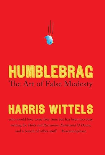 Humblebrag: The Art of False Modesty
