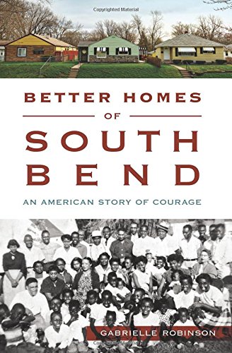 Better Homes of South Bend: An American Story of Courage (American Heritage)