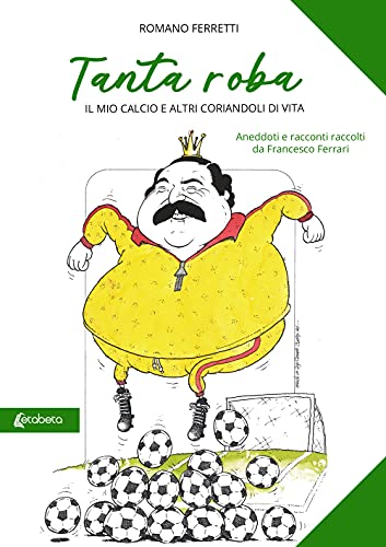  Tanta roba. Il mio calcio e altri coriandoli di vita